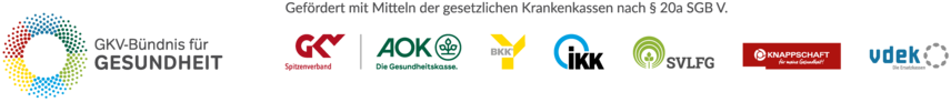 Logoleiste GKV Bündnis Gefördert mit Mitteln der gesetzlichen Krankenkassen nach § 20a SGB V. Logoblock mit: Logo GKV-Bündnis für Gesundheit, Logo GKV-Spitzenverband, Logo AOK-Bundesverband, Logo BKK Dachverband, Logo IKK e. V., Logo Sozialversicherung für Landwirtschaft, Forsten und Gartenbau (SVLFG), Logo Knappschaft, Logo Verband der Ersatzkassen e. V. (vdek)