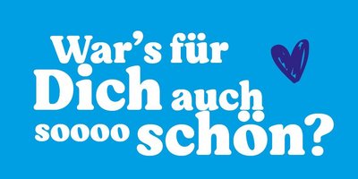 Blaue Fläche mit dem Text: War's für dich auch sooo schön?