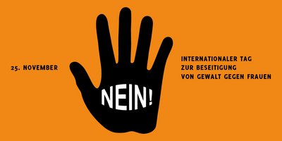Auf orangem Grund die Grafik einer schwarzen Hand auf deren Innenfläche NEIN! steht. Daneben der Text 25. November, Internationaler Tag zur Beseitigung von Gewalt gegen Frauen