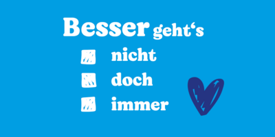 Auf hellblauem Grund steht die Frage "Besser gehts" mit den drei Ankreuzkästchen nicht, doch und immer. Daneben ein dunkelblaues Herz